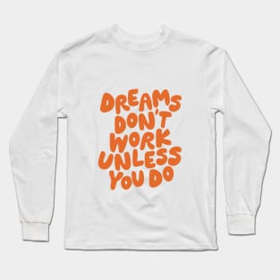 Dreams Don't Work Unless You Do in Peach Fuzz Pantone and Orange Long Sleeve T-Shirt